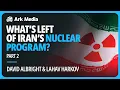 Wat is er nog over van het Iraanse nucleaire programma? (Deel 2) - met Lahav Harkov en David Albr...