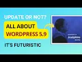 WORDPRESS 5 9 New Features Overview Full site editing What s new