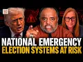 National Emergency Whistleblower Warns of Massive Election Fraud and Russian Malware