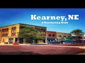Kearney NE Wandering Walks of Wonder Slow TV Walking Tour 4K