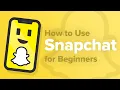 How To Use Snapchat For Beginners 2023