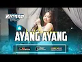 Download Lagu Ayang Ayang  KIRANA MUSIC Voc Nessa Amora Feat Indra  Live Pelemahan