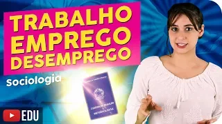 Trabalho, Emprego e Desemprego