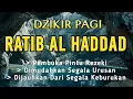 Download Lagu Amalkan Dzikir Pagi Ini!! Dzikir Pelancar Rezeki RATIB AL-HADDAD Disertai Teks Arab, Latin, dan Arti