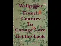 Wallpaper French Country to Cottage Core Achieving The Look