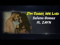 Download Lagu Selena Gomez - I'm Sorry We Lied ft. ZAYN (Lyrics) ♡ Pop Music