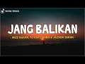 Download Lagu Jang Balikan - Wizz Baker Feat. Toton Caribo \u0026 Jacson Zeran (Lirik) Lagu Timur 2025