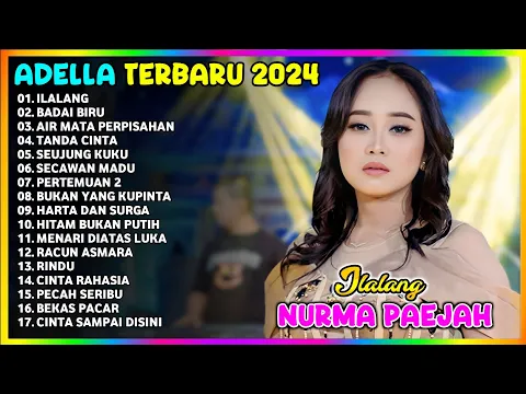 Download MP3 NURMA PAEJAH ADELLA | ILALANG | ADELLA FULL ALBUM TERBARU 2024