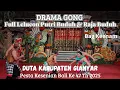 Download Lagu FULL LELUCON RAJA BUDUH DAN PUTRI BUDUH - DRAMA GONG DUTA KABUPATEN GIANYAR PKB 2025