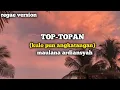 Download Lagu LIRIK LAGU TOP-TOPAN| maulana ardiansyah (regae version)