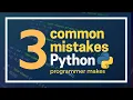 Three common mistakes beginner Python programmers make