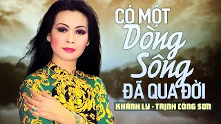 Có Một Dòng Sông Đã Qua Đời (Trịnh Công Sơn) - Khánh Ly