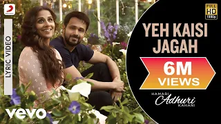 yeh kaisi jagah lyric video hamari adhuri kahani emraan vidya balan deepali sathe
