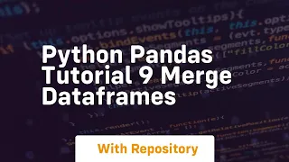 python pandas tutorial 9 merge dataframes