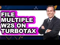 How To File Multiple W2s On TurboTax Full Guide