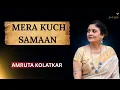 Lagu Mera Kuch Samaan | The Amruta Kolatkar Studio -  Season 1