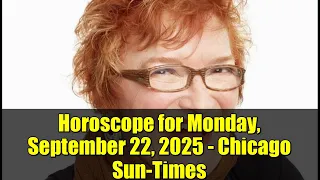 Horoscope for Monday September 22 2025 - Chicago Sun-Times