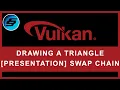 Drawing A Triangle - PRESENTATION Swap Chain Vulkan Programming