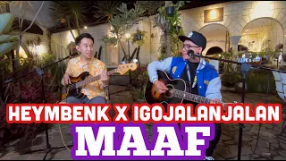 Download HEYMBENK X IGO JALAN JALAN - MAAF ( LIVE AKUSTIK ) MP3