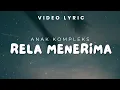 Lyric Lagu - RELA MENERIMA ft, Anak Kompleks (  Video Lyric )