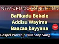 Lagu Non stop Oromo Gospel collection Mix | Befikadu bekele | Addisu wayima | Baaccaa Bayanna