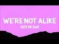 Tate McRae - we're not alike (Lyrics)