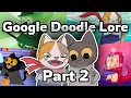 The Google Doodle Lore Explained Part 2