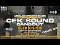 Download Lagu CEK SOUND DANGDUT KALEM GLER ICIS ICIS SERASA PUNYA HAJATAN TERBARU 2025
