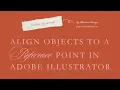 how to align objects to a reference point in adobe illustrator