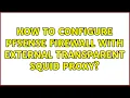 How to configure PFSense firewall with external transparent Squid proxy