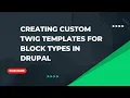 Creating Custom Twig Templates for Block Types in Drupal Drupal Tutorials