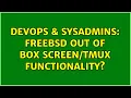 DevOps SysAdmins FreeBSD out of box functionality 2 Solutions