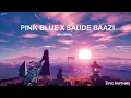 Pink Blue X Saude Baazi (Mashup) | Epic Rhythms