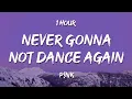 Download Lagu [1 HOUR] P!NK - Never Gonna Not Dance Again (Lyrics)