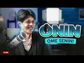 ONIN OME SENIN IS BACK