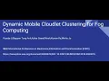 Dynamic Mobile Cloudlet Clustering for Fog Computing - By Chitransh Sagar