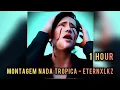 Download Lagu 1 HOUR || MONTAGEM NADA TROPICA - ETERNXLKZ || SUPER SLOWED +REVERB || SASUKE