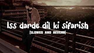 iss darde dil ki sifarish song slowe reverb by mohammad i gajendra v mithoon yaariyan