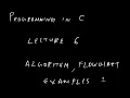 Programming in C Lecture 6 Examples for Algorithm and Flowchart 1