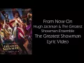 From Now On sung by Hugh Jackman & The Greatest Showman Ensemble- The Greatest Showman Lyric Video