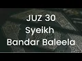 Download Lagu Sheikh Bandar Baleela Juz 30