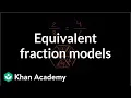 Equivalent fraction models Fractions 3rd grade Khan Academy