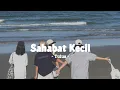 Download Lagu Sahabat Kecil - Tulus || Bersamamu kuhabiskan waktu senang bisa mengenal dirimu