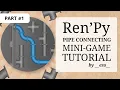 Ren Py Pipe Connecting Mini-game Tutorial - Part 1