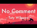 Download Lagu Tuty Wibowo   No Comment Lirik Lagu 🎵 ~ Diputusin pacar mu ditinggalin pacarmu