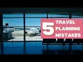 Travel Planning Mistakes and How to Avoid Them