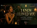 I Knew I Loved You – Savage Garden | Smooth Jazz R&B Version | Timeless Love Song