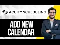 How to Add a New Calendar on Acuity Scheduling