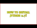 How to install jython 2 7 2 Solutions