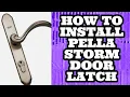 Pella Storm Door Latch Assembly Install What you should know